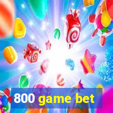 800 game bet